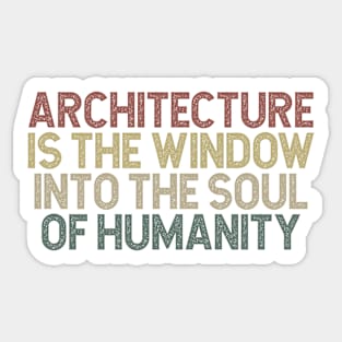 Architecture is the window onto the soul of humanity Sticker